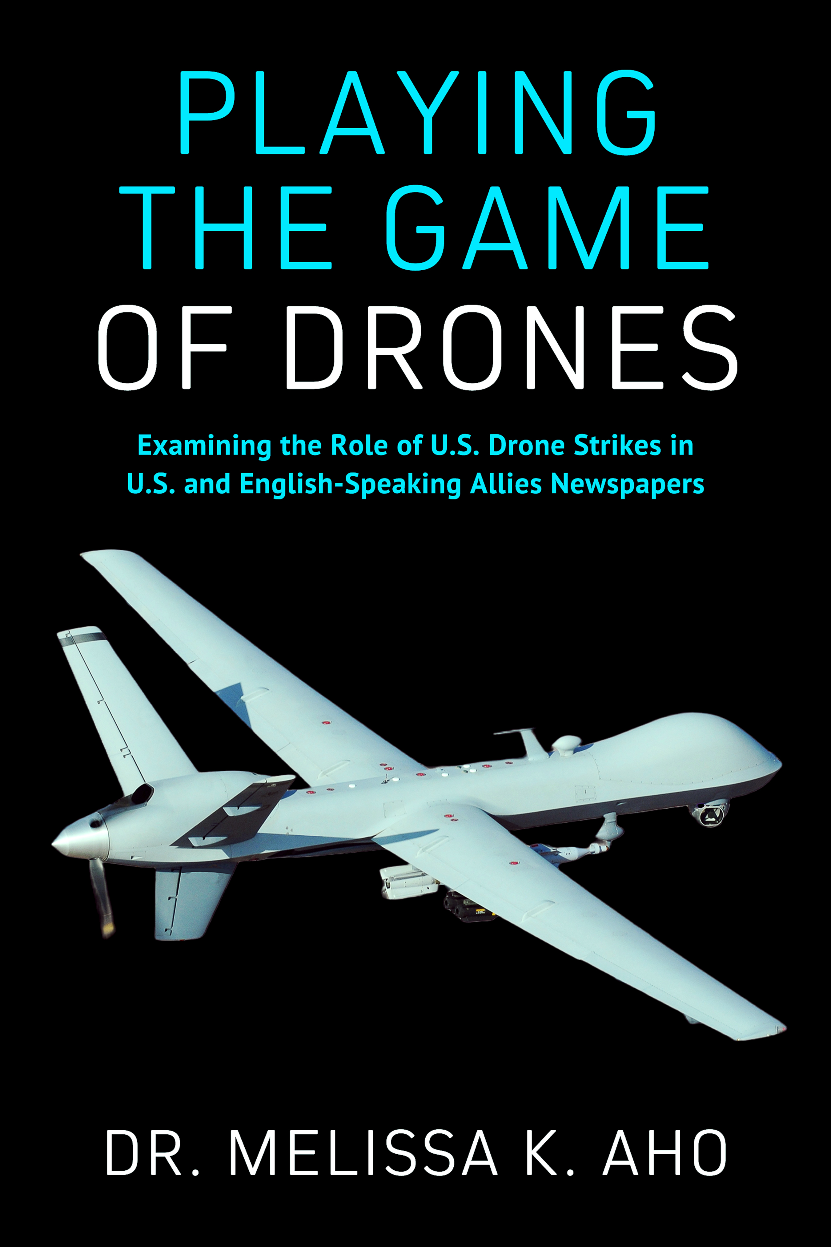 Playing the Game of Drones: Examining the Role of U.S. Drone Strikes in U.S. and English-Speaking Allies Newspapers